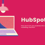 How HubSpot Can Turn Your Business into a Marketing Machine