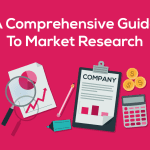 A Comprehensive Guide To Market Research