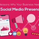 Four Reasons Why Your Business Needs a Social Media Presence